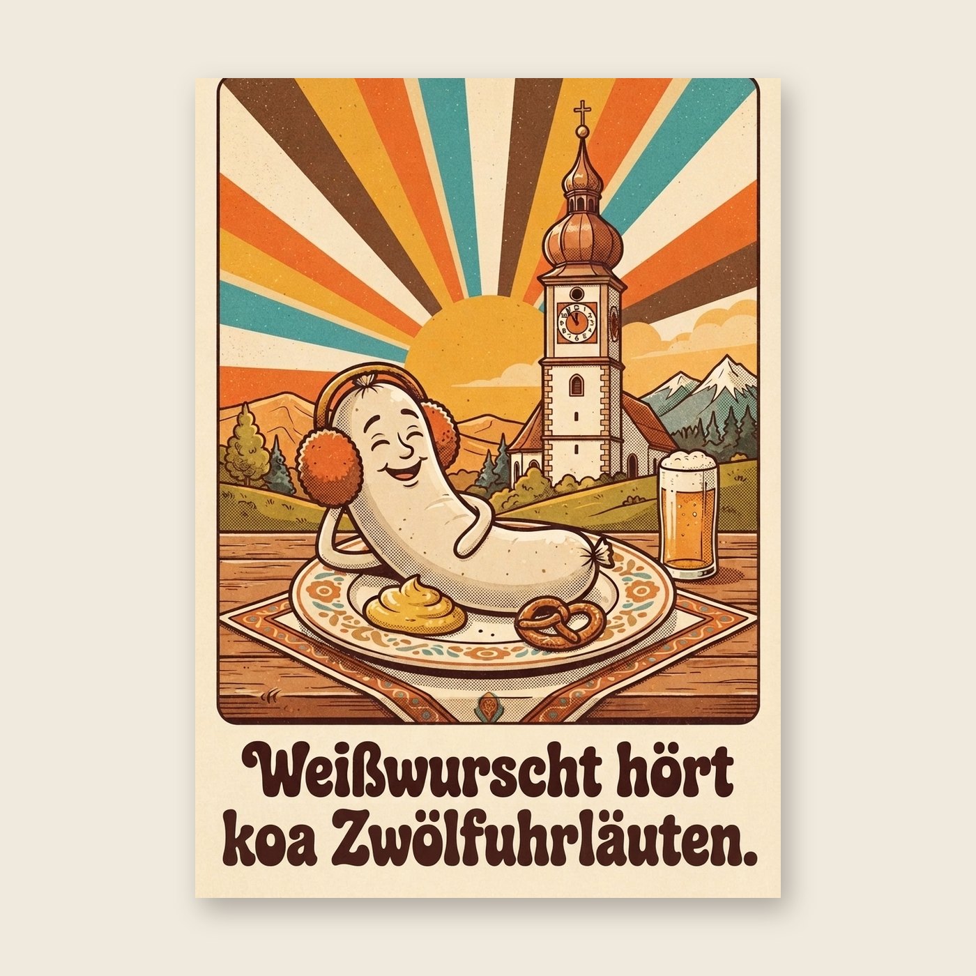 Weißwurscht hört koa Zwölfuhrläuten – Poster (mit Spruch)
