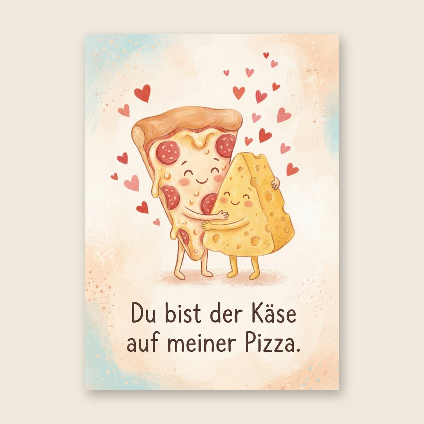 Du bist der Käse auf meiner Pizza – Poster (mit Spruch)