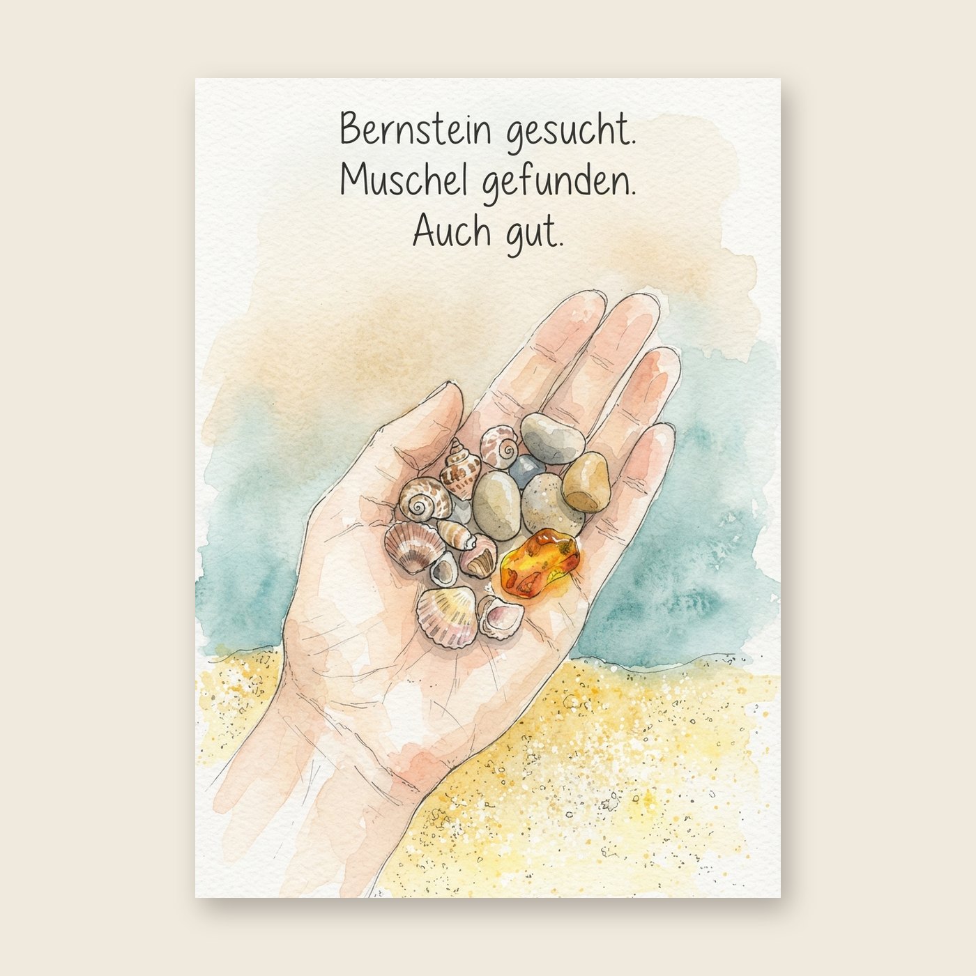 Bernstein gesucht. Muschel gefunden. Auch gut – Poster (mit Spruch)