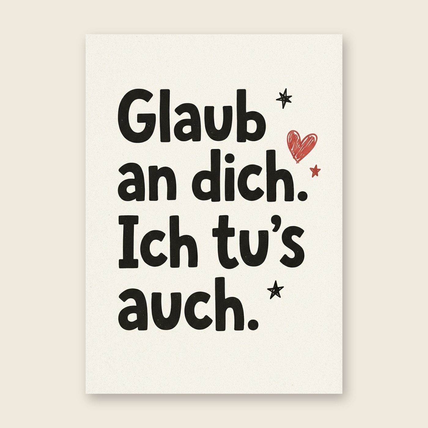 Glaub an dich. Ich tu's auch – Poster (mit Spruch)